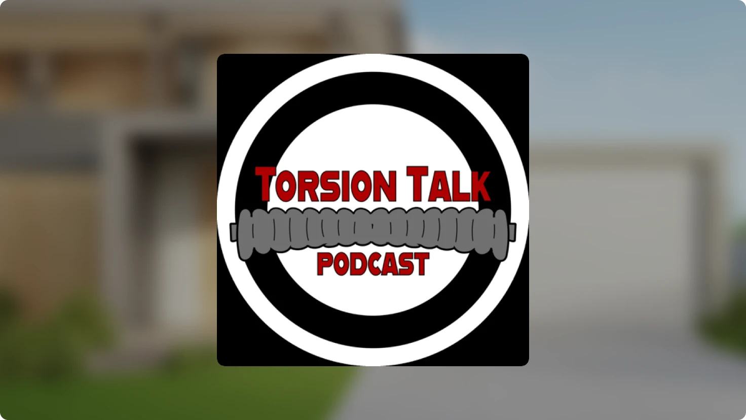 Torsion Talk Garage Door Podcast